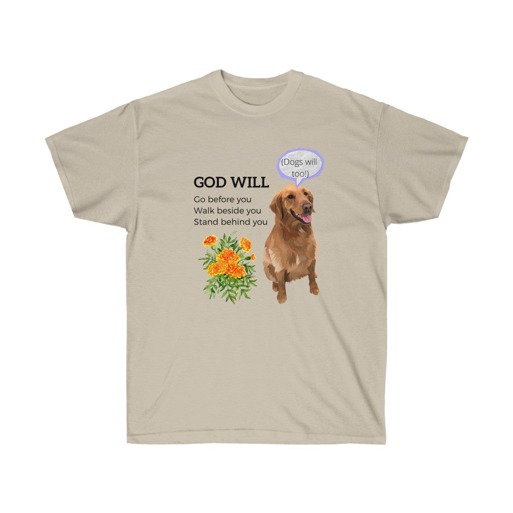 God Will Go Before You, Walk Beside You, Stand Behind You (Dogs Will Too) - Unisex Ultra Cotton Tee